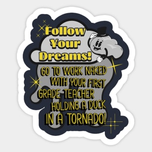 Follow Your Dreams, the Weird Ones Sticker
